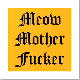 Meow Mother Fucker Posters and Art